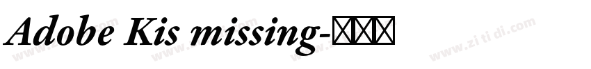 Adobe Kis missing字体转换 Adobe Kis missing字体转换